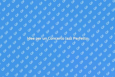 Organizzare un Concerto Jazz Indimenticabile