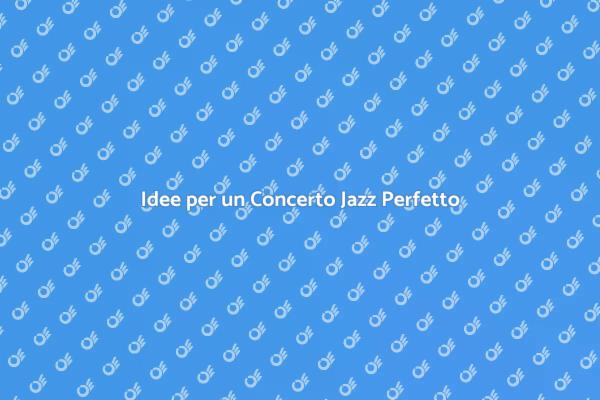 Come Pianificare un Concerto Jazz