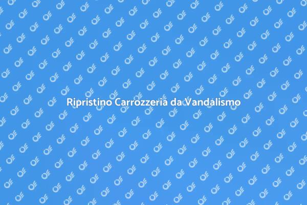 Vandalismo: ripara la tua carrozzeria