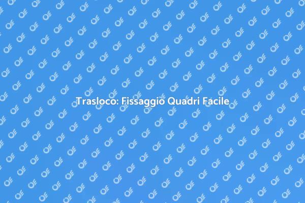 Trasloco Sicuro con Fissaggio Quadri
