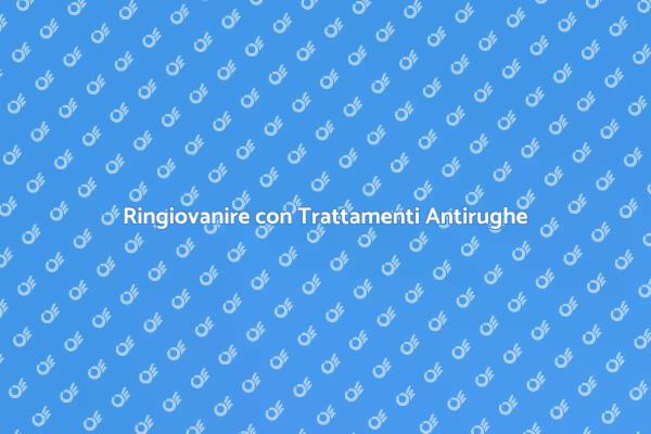 Riscopri la Tua Giovinezza con Antirughe