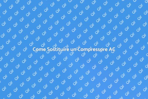 Sostituzione Compressore Aria Condizionata