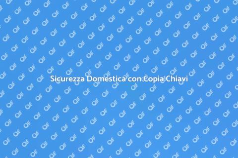 Copia Chiavi: Sicurezza e Comfort