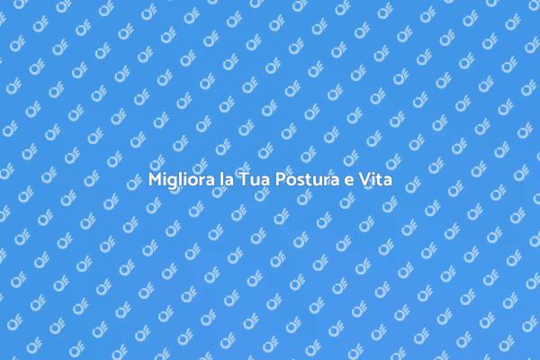 Postura Corretta per il Tuo Benessere