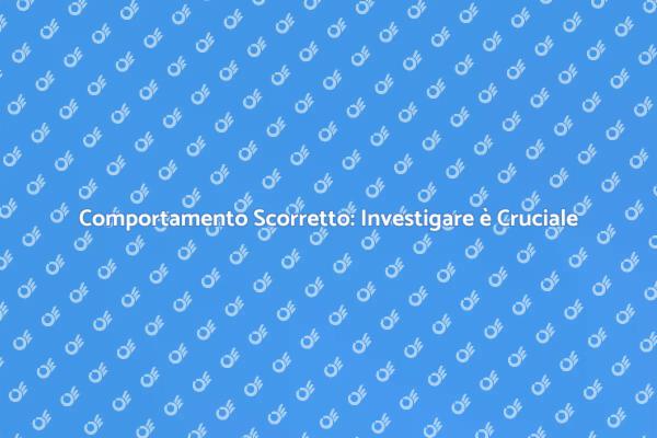 Scoprire il Comportamento Scorretto Aziendale