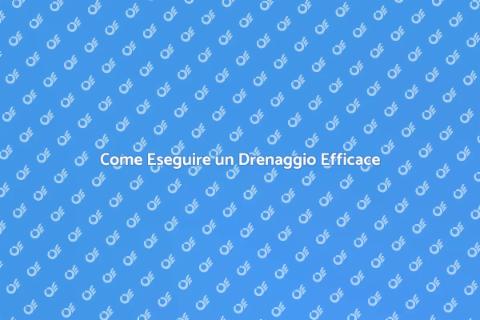 Drenaggio Efficiente per la Tua Casa