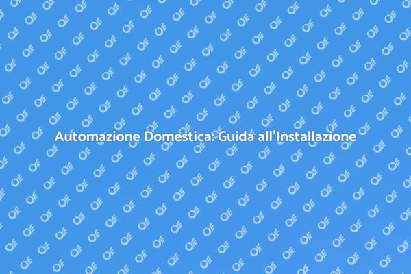 Automatizza la Tua Casa Oggi!