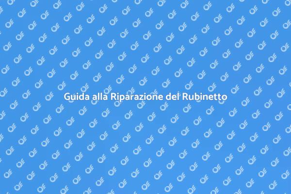Riparazione Facile del Rubinetto