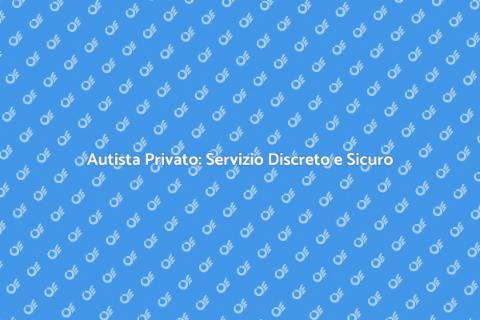Essere un Autista Privato Discreto