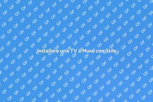Come Fissare una TV al Muro Efficacemente