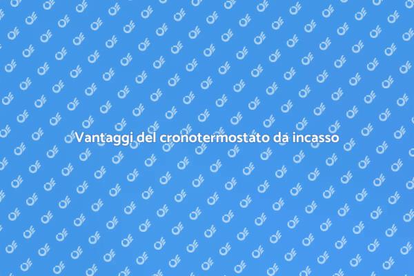 Ottimizza il comfort con un cronotermostato