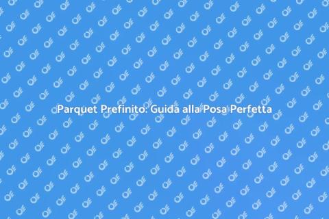 Posa Parquet Prefinito: Eleganza e Stile