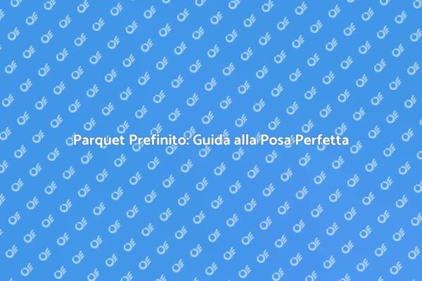 Trasforma i Tuoi Spazi con il Parquet