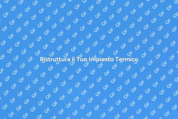 Sicurezza e Comfort: Impianto Termico