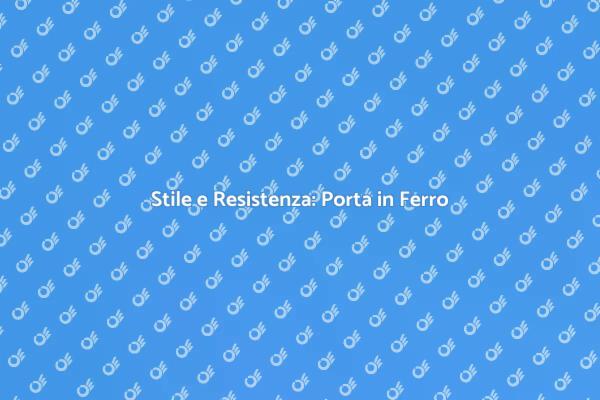 Finiture in Ferro Grezzo: Scelta Ideale