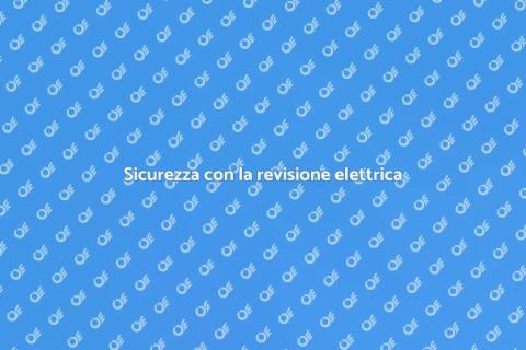 Revisione impianti elettrici sicuri