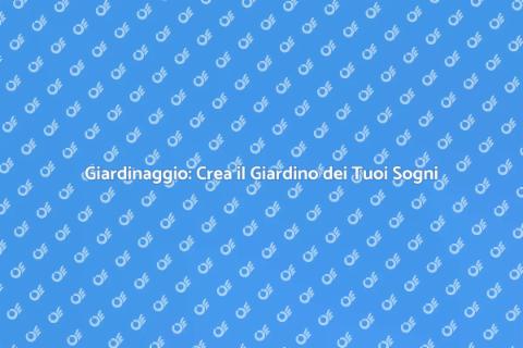 Lavori di Giardinaggio: Trasforma il Tuo Spazio