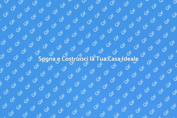 Realizza il Tuo Sogno di Casa