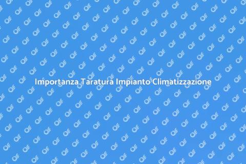 Taratura Impianto di Condizionamento