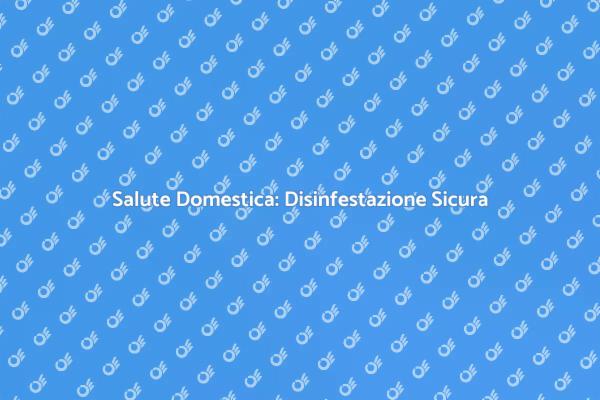 Proteggi la Tua Casa con Disinfestazione