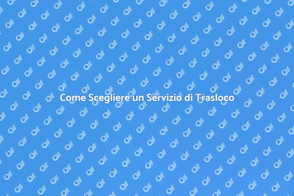 Traslocare: Scegliere il Servizio Giusto