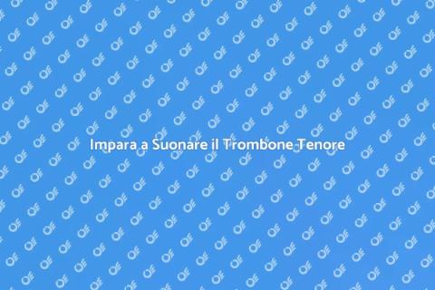 Lezioni di Trombone Tenore per Tutti