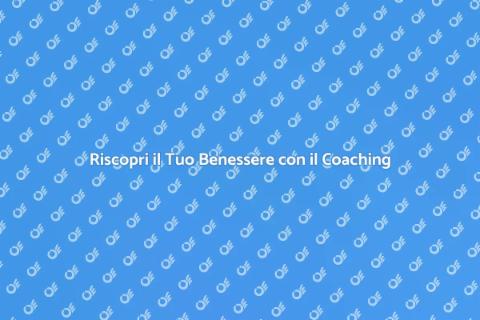 Coaching del Benessere per Riscoprire Te Stesso