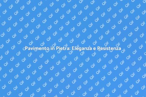 Installare Pavimento in Pietra Naturale