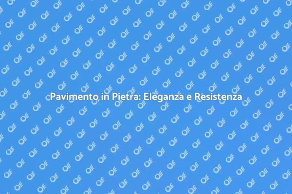 Installazione Pavimento Pietra Naturale
