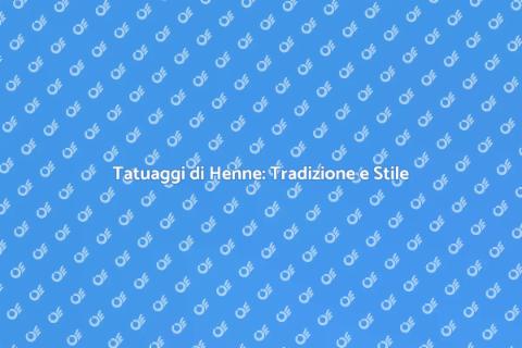 Tatuaggio di Henne: Arte e Cultura