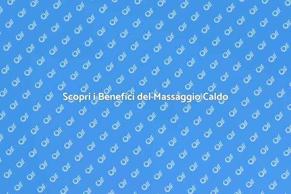 Rilassati con un Massaggio Caldo