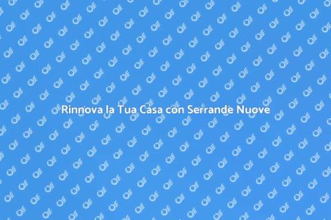 Sostituire Serrande Finestra: Guida