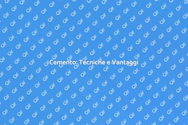 Cemento: Fondamenti e Tecniche Essenziali