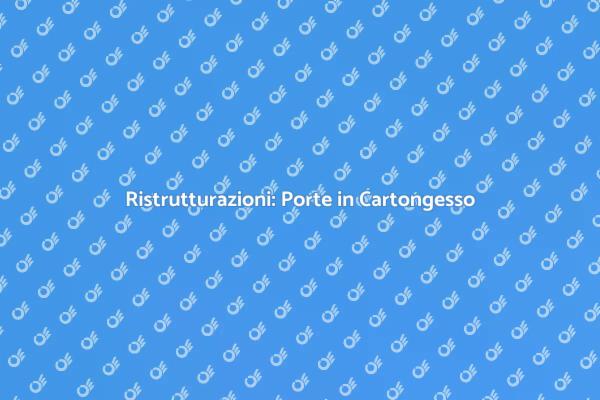 Trasforma i Tuoi Spazi con Porte in Cartongesso