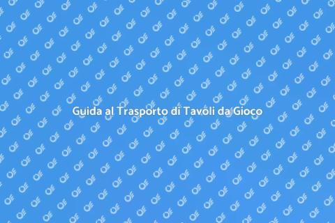 Trasporto Tavolo da Gioco Sicuro