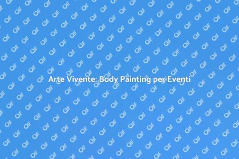 Body Painting per Eventi Unici