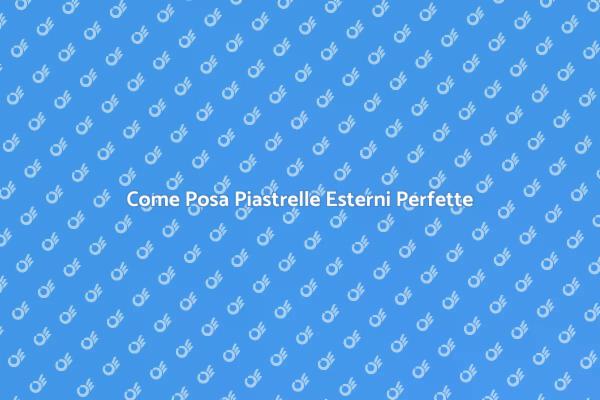 Tecniche per Posa Piastrelle Esterni
