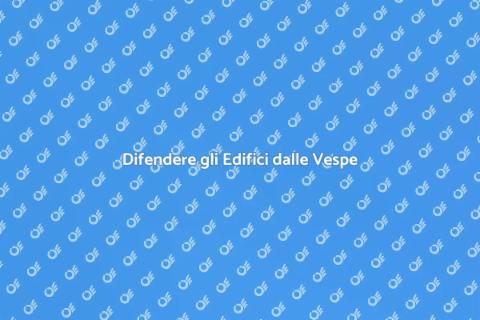 Protezione Edifici dalle Vespe
