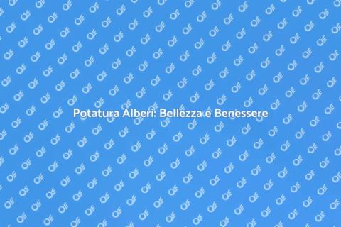 Potatura Alberi: Arte e Salute Verde