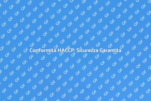 Sicurezza Alimentare e Conformità HACCP