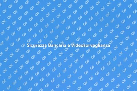 Videosorveglianza Sicurezza Bancaria