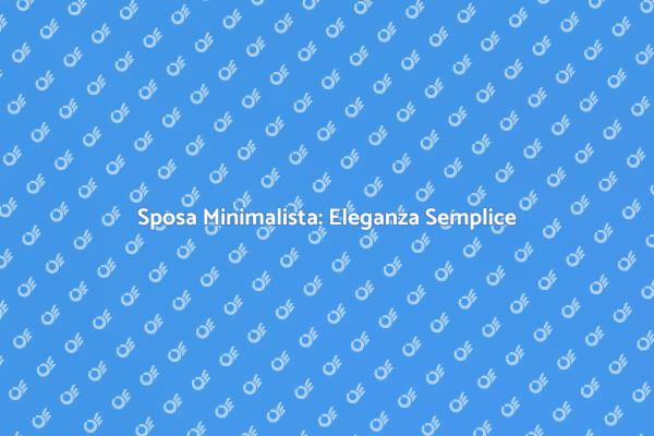 L'Abito Minimalista per il Tuo Matrimonio