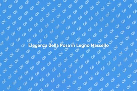Posa Pavimenti in Legno Massello