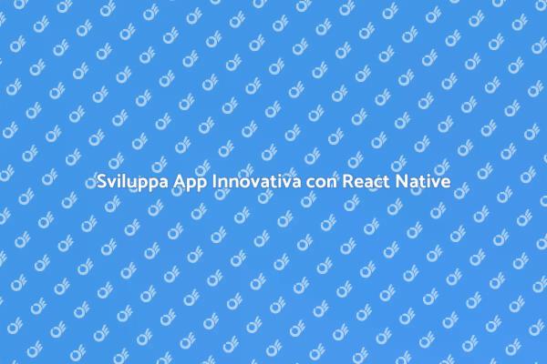 Realizza la tua App con React Native