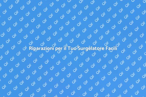 Soluzioni per un Surgelatore Malfunzionante
