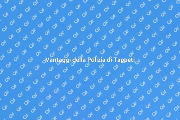 Perché Pulire i Tappeti è Fondamentale