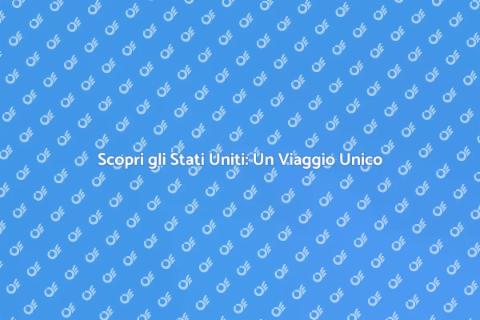 Viaggio Indimenticabile negli Stati Uniti