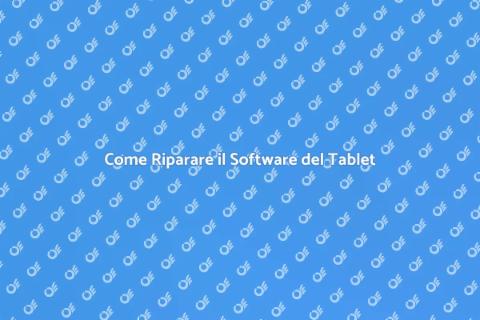 Riparazione Software Tablet: Guida Pratica