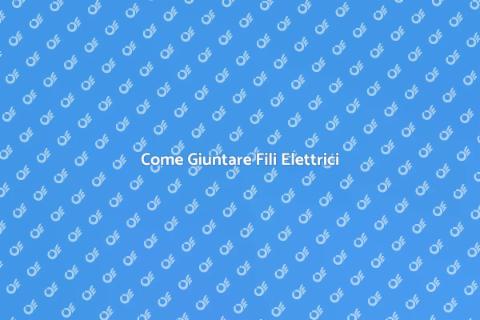 Giuntare Fili Circuito Elettrico