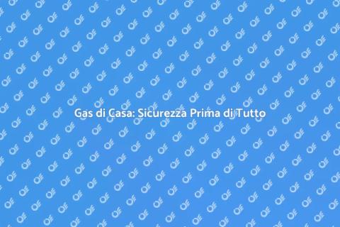 Controllo Sicuro del Gas di Casa